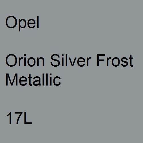 Opel, Orion Silver Frost Metallic, 17L.